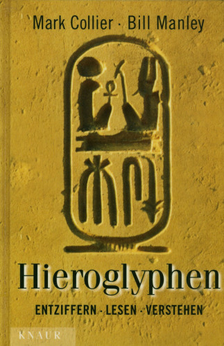 Hieroglyphen. Entziffern, lesen, verstehen