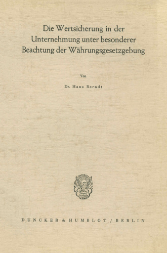 Die Wertsicherung in der Unternehmung unter besonderer Beachtung der Währungsgesetzgebung