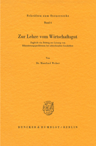 Zur Lehre Vom Wirtschaftsgut: Zugleich Ein Beitrag Zur Losung Von Bilanzierungsproblemen Bei Schwebenden Geschaften (German Edition)