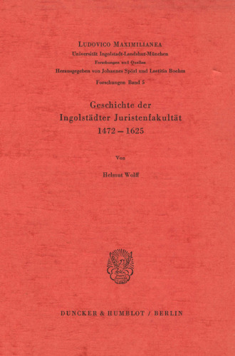 Geschichte der Ingolstädter Juristenfakultät 1472 - 1625