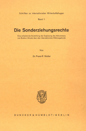 Die Sonderziehungsrechte: Eine Erlauternde Darstellung Der Erganzung Des Abkommens Von Bretton Woods Uber Den Internationalen Wahrungsfonds (German Edition)
