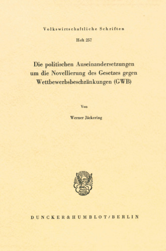 Die Politischen Auseinandersetzungen Um Die Novellierung Des Gesetzes Gegen Wettbewerbsbeschrankungen (Gwb) (German Edition)