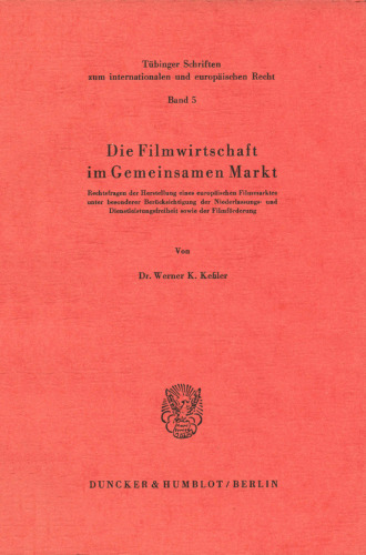 Die Filmwirtschaft Im Gemeinsamen Markt: Rechtsfragen Der Herstellung Eines Europaischen Filmmarktes Unter Besonderer Berucksichtigung Der ... Sowie Der Filmforderung (German Edition)