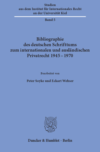 Bibliographie Des Deutschen Schrifttums Zum Internationalen Und Auslandischen Privatrecht 1945-1970 (Studien Aus Dem Walther-schucking-institut Fur ... an Der Universitat Kiel, 5) (German Edition)