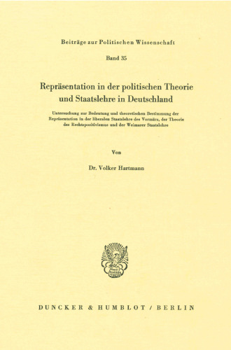 Reprasentation in Der Politischen Theorie Und Staatslehre in Deutschland: Untersuchung Zur Bedeutung Und Theoretischen Bestimmung Der Reprasentation ... Und Der Weimarer Staatslehre (German Edition)