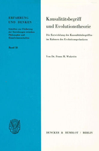 Kausalitatsbegriff Und Evolutionstheorie: Die Entwicklung Des Kausalitatsbegriffes Im Rahmen Des Evolutionsgedankens (Erfahrung Und Denken) (German Edition)