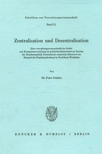 Zentralisation Und Dezentralisation: Eine Verwaltungswissenschaftliche Studie Zur Kompetenzverteilung Im Politisch-Administrativen System Der ... in Nordrhein-Westfalen (German Edition)