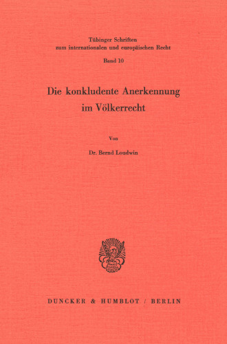 Die Konkludente Anerkennung Im Volkerrecht (Tèubinger Schriften Zum Internationalen Und Europèaischen Re) (German Edition)