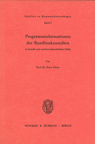 Programminformationen Der Rundfunkanstalten in Kartell- Und Wettbewerbsrechtlicher Sicht (Schriften Zu Kommunikationsfragen) (German Edition)