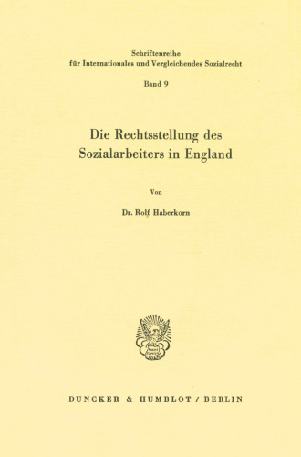 Die Rechtsstellung des Sozialarbeiters in England (Schriftenreihe für internationales und vergleichendes Sozialrecht)