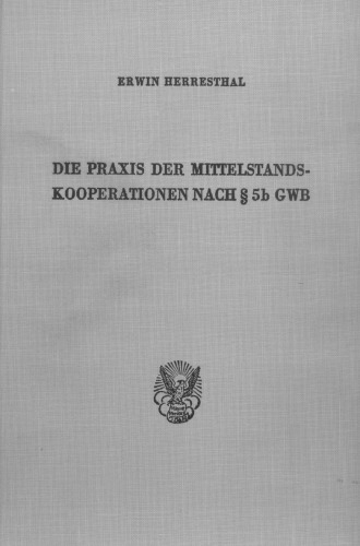 Die Praxis Der Mittelstandskooperationen Nach 5b Gwb: Auslegung Und Anwendung Der Kartellrechtlichen Kooperationserleichterungen Nach 5b Gwb Und Ihre ... Der Universitat Mainz, 45) (German Edition)
