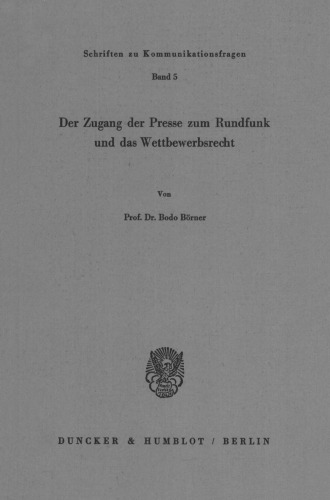 Der Zugang Der Presse Zum Rundfunk Und Das Wettbewerbsrecht (German Edition)