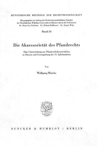 Die Akzessorietat Des Pfandrechts: Eine Untersuchung Zur Pfandrechtskonstruktion in Theorie Und Gesetzgebung Des 19. Jahrhunderts (German Edition)
