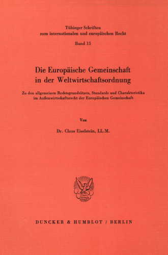 Die Europaische Gemeinschaft in Der Weltwirtschaftsordnung: Zu Den Allgemeinen Rechtsgrundsatzen, Standards Und Charakteristika Im ... Und Europaischen Recht, 15) (German Edition)