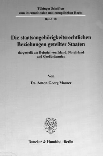Die Staatsangehorigkeitsrechtlichen Beziehungen Geteilter Staaten, Dargestellt Am Beispiel Von Irland, Nordirland Und Grossbritannien (Tèubinger ... Und Europèaischen Re) (German Edition)