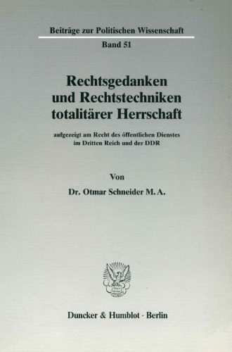 Rechtsgedanken Und Rechtstechniken Totalitarer Herrschaft,: Aufgezeigt Am Recht Des Offentlichen Dienstes Im Dritten Reich Und Der Ddr (German Edition)
