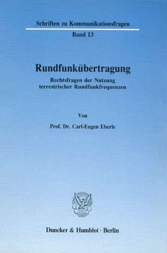 Rundfunkubertragung: Rechtsfragen Der Nutzung Terrestrischer Rundfunkfrequenzen (Schriften Zu Kommunikationsfragen,) (German Edition)
