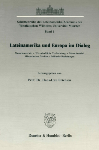 Lateinamerika Und Europa Im Dialog. Menschenrechte - Wirtschaftliche Verflechtung - Menschenbild, Minderheiten, Medien - Politische Beziehungen: ... der Westfalischen) (German Edition)