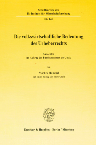 Die Volkswirtschaftliche Bedeutung Des Urheberrechts: Gutachten Im Auftrag Des Bundesministers Der Justiz. Mit Einem Beitrag Von E. Gluch (German Edition)