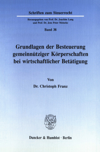 Grundlagen der Besteuerung gemeinnütziger Körperschaften bei wirtschaftlicher Betätigung.: Dissertationsschrift