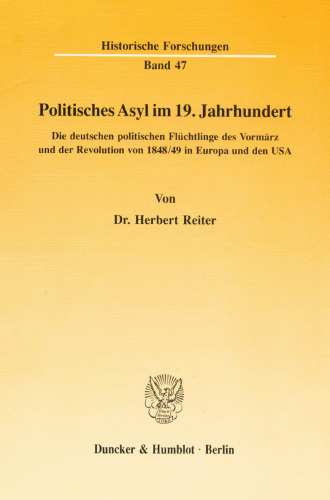 Politisches Asyl Im 19. Jahrhundert: Die Deutschen Politischen Fluchtlinge Des Vormarz Und Der Revolution Von 1848/49 in Europa Und Den USA (Schriften Zum Offentlichen Recht,) (German Edition)