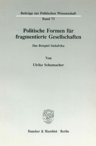 Politische Formen Fur Fragmentierte Gesellschaften: Das Beispiel Sudafrika (German Edition)