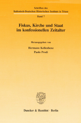 Fiskus, Kirche Und Staat Im Konfessionellen Zeitalter (Schriften Des Italienisch-deutschen Historischen Instituts in Trient, 7) (German Edition)