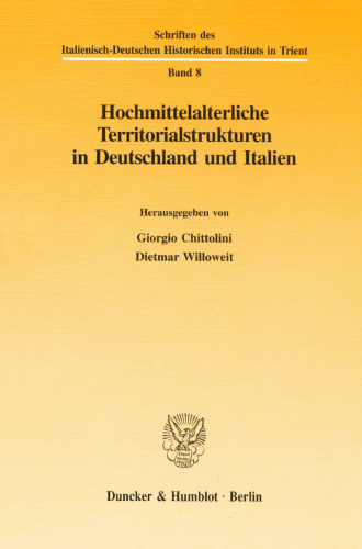 Hochmittelalterliche Territorialstrukturen in Deutschland Und Italien (Schriften Des Italienisch-deutschen Historischen Instituts in Trient, 8) (German Edition)