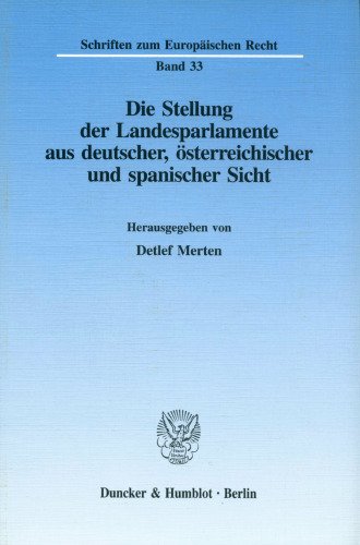Die Stellung Der Landesparlamente Aus Deutscher, Osterreichischer Und Spanischer Sicht: Vortrage Der Verwaltungswissenschaftlichen Arbeitstagung 1995 ... Zum Europaischen Recht, 33) (German Edition)