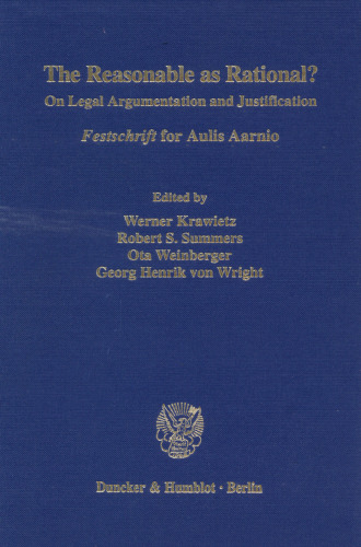 The Reasonable As Rational?: On Legal Argumentation and Justification. Festschrift for Aulis Aarnio