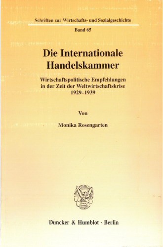Die Internationale Handelskammer: Wirtschaftspolitische Empfehlungen in Der Zeit Der Weltwirtschaftskrise 1929-1939 (German Edition)