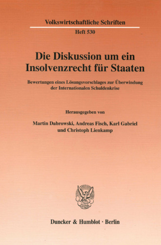 Die Diskussion Um Ein Insolvenzrecht Fur Staaten: Bewertungen Eines Losungsvorschlages Zur Uberwindung Der Internationalen Schuldenkrise (Volkswirtschaftliche Schriften, 530) (German Edition)