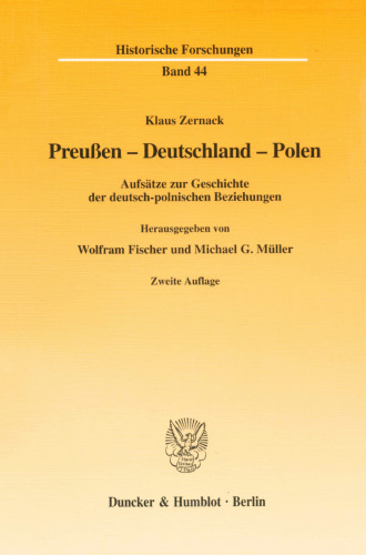 Preussen - Deutschland - Polen: Aufsatze Zur Geschichte Der Deutsch-Polnischen Beziehungen (Historische Forschungen) (German Edition)