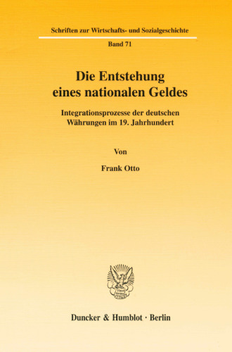 Die Entstehung Eines Nationalen Geldes: Integrationsprozesse Der Deutschen Wahrungen Im 19. Jahrhundert (Schriften Zur Wirtschafts- Und Sozialgeschichte) (German Edition)