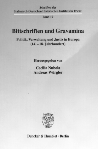 Bittschriften Und Gravamina: Politik, Verwaltung Und Justiz in Europa 14.-18. Jahrhundert (Schriften Des Italienisch-deutschen Historischen Instituts in Trient, 19) (German Edition)