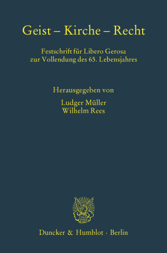 Geist - Kirche - Recht: Festschrift für Libero Gerosa zur Vollendung des 65. Lebensjahres