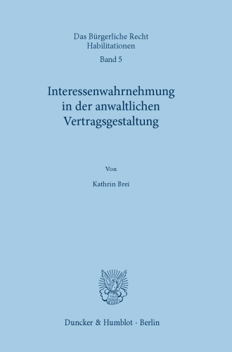 Interessenwahrnehmung in der anwaltlichen Vertragsgestaltung.