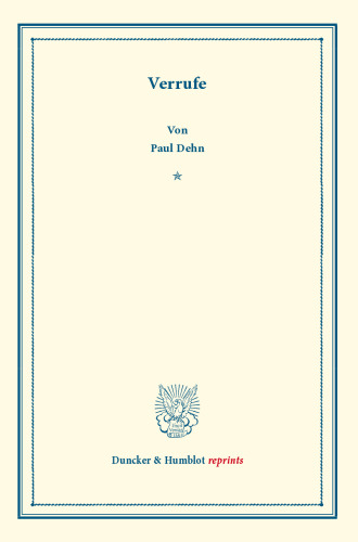 Verrufe: (Sonderabdruck Aus Dem Jahrbuch Fur Gesetzgebung Usw. Bd. XXXIV, Heft 4 Und Bd. XXXV, Heft 1) (Duncker & Humblot Reprints)