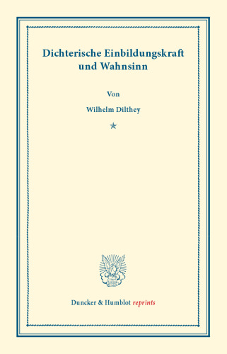 Dichterische Einbildungskraft Und Wahnsinn: Rede, Gehalten Zur Feier Des Stiftungstages Der Militararztlichen Bildungsanstalten Am 2. August 1886 (Duncker & Humblot Reprints) (German Edition)