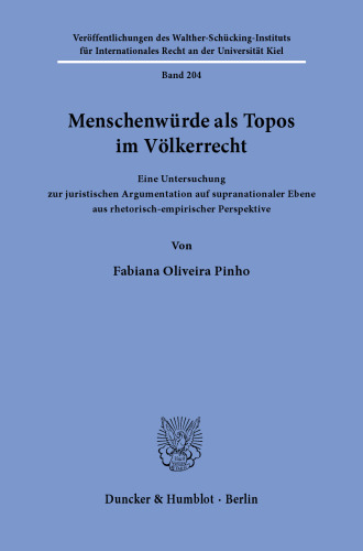 Menschenwürde als Topos im Völkerrecht.: Eine Untersuchung zur juristischen Argumentation auf supranationaler Ebene aus rhetorisch-empirischer Perspektive.