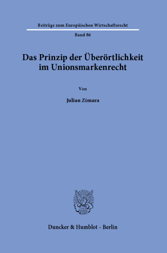 Das Prinzip der Überörtlichkeit im Unionsmarkenrecht.