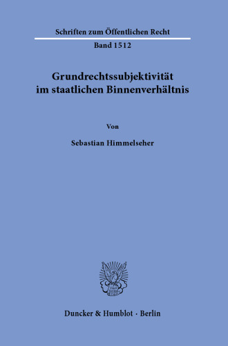 Grundrechtssubjektivität im staatlichen Binnenverhältnis.