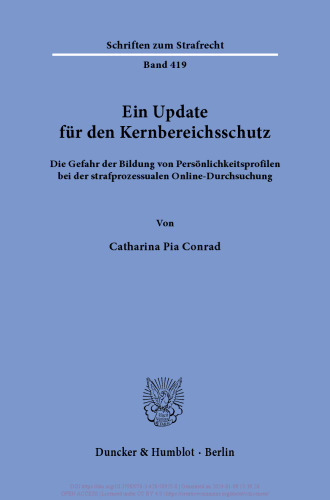 Ein Update für den Kernbereichsschutz.: Die Gefahr der Bildung von Persönlichkeitsprofilen bei der strafprozessualen Online-Durchsuchung.