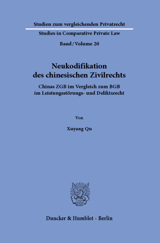 Neukodifikation des chinesischen Zivilrechts.: Chinas ZGB im Vergleich zum BGB im Leistungsstörungs- und Deliktsrecht.