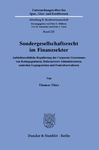 Sondergesellschaftsrecht im Finanzsektor.: Aufsichtsrechtliche Regulierung der Corporate Governance von Ratingagenturen, Referenzwert-Administratoren, zentralen Gegenparteien und Zentralverwahrern.