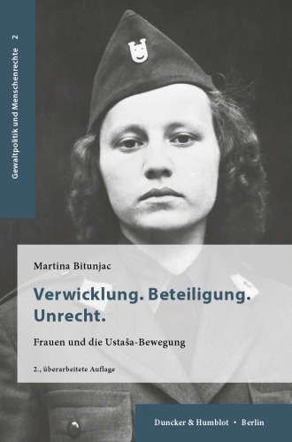 Verwicklung. Beteiligung. Unrecht.: Frauen und die Ustasa-Bewegung