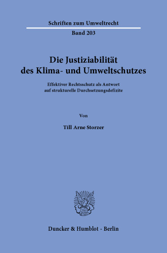 Die Justiziabilität des Klima- und Umweltschutzes.: Effektiver Rechtsschutz als Antwort auf strukturelle Durchsetzungsdefizite.