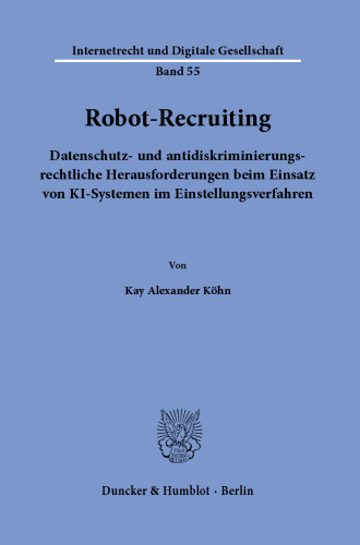 Robot-Recruiting.: Datenschutz- und antidiskriminierungsrechtliche Herausforderungen beim Einsatz von KI-Systemen im Einstellungsverfahren.