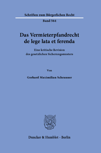 Das Vermieterpfandrecht de lege lata et ferenda.: Eine kritische Revision des gesetzlichen Sicherungsmusters.