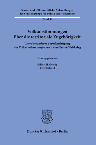 Volksabstimmungen über die territoriale Zugehörigkeit.: Unter besonderer Berücksichtigung der Volksabstimmungen nach dem Ersten Weltkrieg.